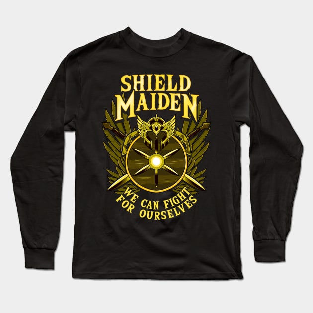 Shield Maiden We Can Fight For Ourselves Warrior Long Sleeve T-Shirt by theperfectpresents
